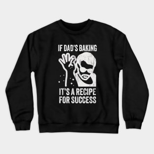 Funny Dad Baking Recipe Success Family Crewneck Sweatshirt